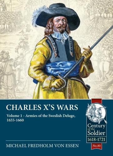 Charles X's Wars Volume 1: The Swedish Deluge, 1655-1660