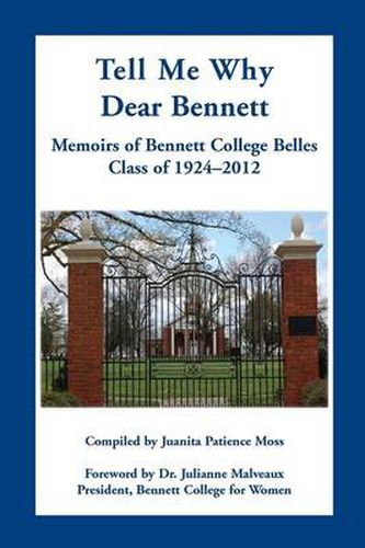 Cover image for Tell Me Why Dear Bennett: Memoirs of Bennett College Belles, Class of 1924-2012