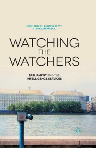 Cover image for Watching the Watchers: Parliament and the Intelligence Services