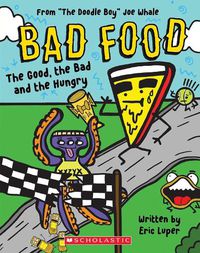 Cover image for The Good, the Bad and the Hungry (Bad Food 2)