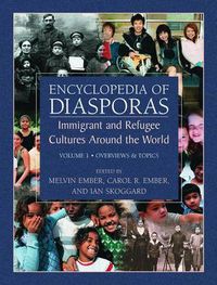 Cover image for Encyclopedia of Diasporas: Immigrant and Refugee Cultures Around the World. Volume I: Overviews and Topics; Volume II: Diaspora Communities