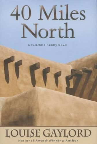 Cover image for 40 Miles North: A Fairchild Family Novel