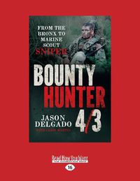 Cover image for Bounty Hunter 4/3: From the Bronx to Marine Scout Sniper