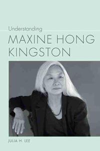 Cover image for Understanding Maxine Hong Kingston