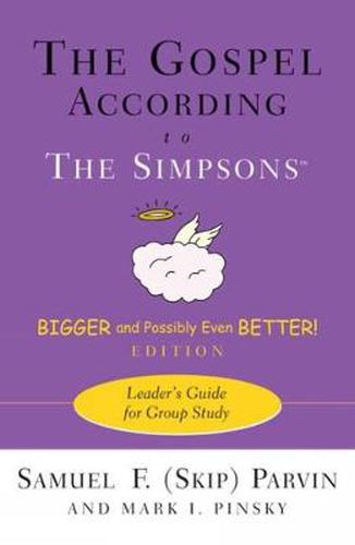 Cover image for The Gospel according to The Simpsons, Bigger and Possibly Even Better! Edition: Leader's Guide for Group Study