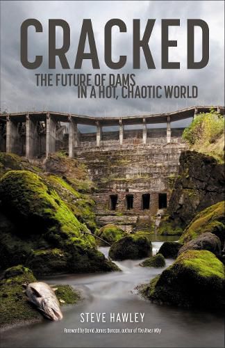 Cover image for Cracked: The Future of Dams in a Hot, Crazy World