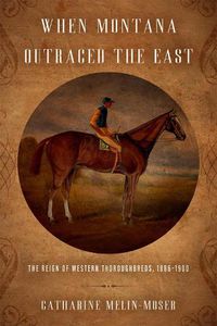 Cover image for When Montana Outraced the East