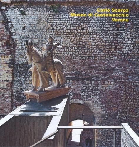 Carlo Scarpa, Castelvecchio, Verona: Museo di Castelvecchio, Verona