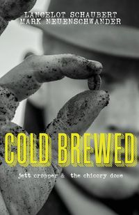 Cover image for Cold Brewed: Jett Cropper and the Chicory Dose