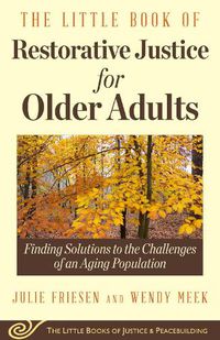 Cover image for The Little Book of Restorative Justice for Older Adults: Finding Solutions to the Challenges of an Aging Population