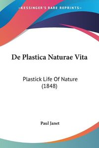 Cover image for de Plastica Naturae Vita: Plastick Life of Nature (1848)