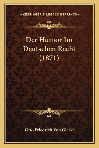 Der Humor Im Deutschen Recht (1871)