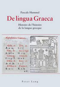 Cover image for de Lingua Graeca: Histoire de l'Histoire de la Langue Grecque