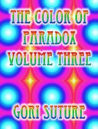 Cover image for The Color of Paradox Volume Three