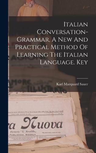 Cover image for Italian Conversation-grammar, A New And Practical Method Of Learning The Italian Language. Key