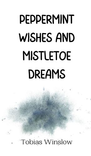 Cover image for Peppermint Wishes and Mistletoe Dreams