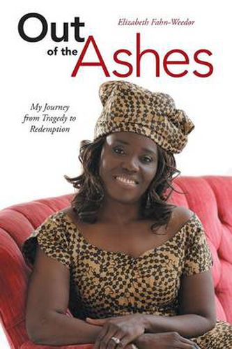 Cover image for Out of the Ashes: My Journey from Tragedy to Redemption