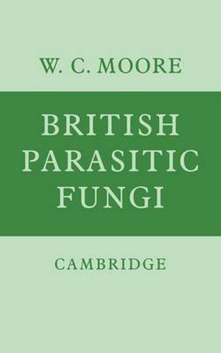 Cover image for British Parasitic Fungi: A Host-Parasite Index and a Guide to British Literature on the Fungus Diseases of Cultivated Plants