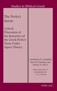 Cover image for The Perfect Storm: Critical Discussion of the Semantics of the Greek Perfect Tense Under Aspect Theory