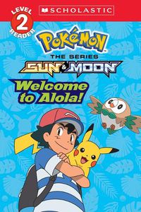 Cover image for Welcome to Alola! (Pokemon Alola: Scholastic Reader, Level 2)