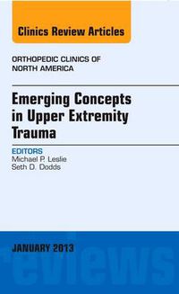 Cover image for Emerging Concepts in Upper Extremity Trauma, An Issue of Orthopedic Clinics