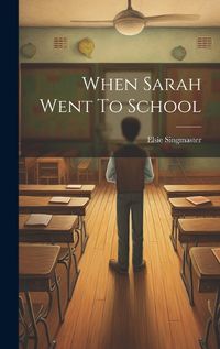 Cover image for When Sarah Went To School