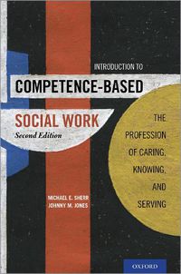 Cover image for Introduction to Competence-Based Social Work: The Profession of Caring, Knowing, and Serving