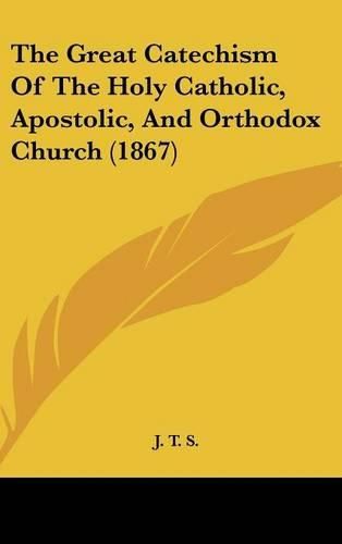 Cover image for The Great Catechism of the Holy Catholic, Apostolic, and Orthodox Church (1867)