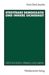 Cover image for Streitbare Demokratie und Innere Sicherheit: Grundlagen, Praxis und Kritik