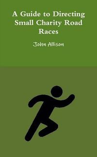 Cover image for A Guide to Directing Small Charity Road Races