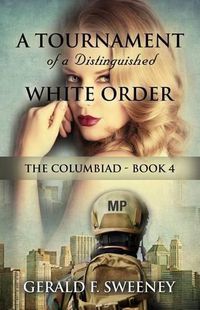 Cover image for A Tournament of a Distinguished White Order: The Columbiad - Book 4