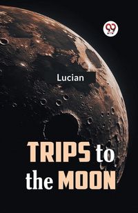 Cover image for Trips to the Moon