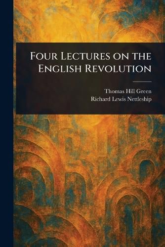 Cover image for Four Lectures on the English Revolution