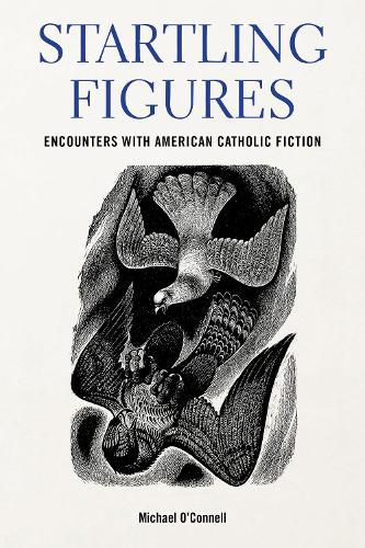 Cover image for Startling Figures: Encounters with American Catholic Fiction