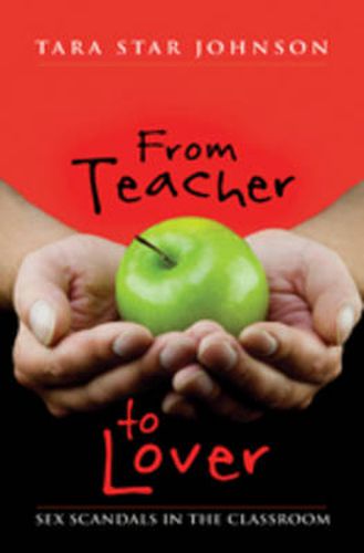 Cover image for From Teacher to Lover: Sex Scandals in the Classroom