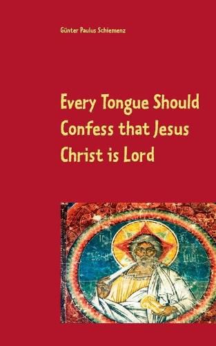 Cover image for Every Tongue Should Confess that Jesus Christ is Lord