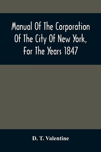 Manual Of The Corporation Of The City Of New York, For The Years 1847