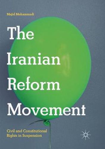 Cover image for The Iranian Reform Movement: Civil and Constitutional Rights in Suspension