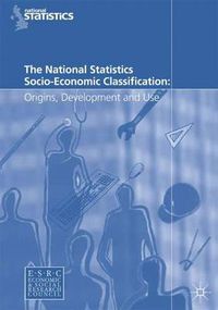 Cover image for The National Statistics Socio-Economic Classification: Origins, Development and Use