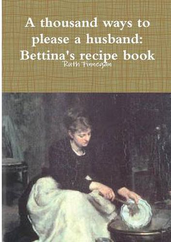 a Thousand Ways to Please a Husband: Betiina's Recipe Book