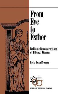 Cover image for From Eve to Esther: Rabbinic Reconstructs of Biblical Women