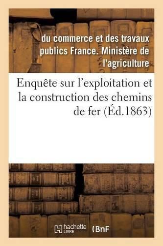 Cover image for Enquete Sur l'Exploitation Et La Construction Des Chemins de Fer