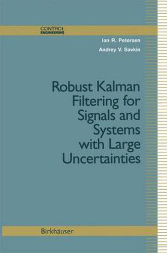 Cover image for Robust Kalman Filtering for Signals and Systems with Large Uncertainties