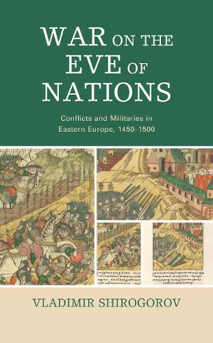 Cover image for War on the Eve of Nations: Conflicts and Militaries in Eastern Europe, 1450-1500