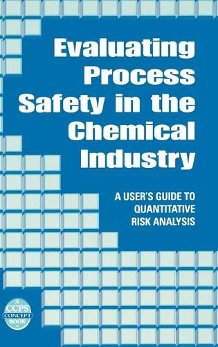 Cover image for Evaluating Process Safety in the Chemical Industry: A User's Guide to Quantitative Risk Assessment