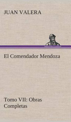 Cover image for El Comendador Mendoza Obras Completas Tomo VII