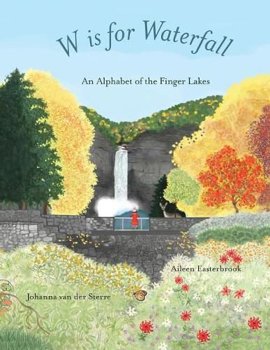 Cover image for W is for Waterfall: An Alphabet of the Finger Lakes Region of New York State