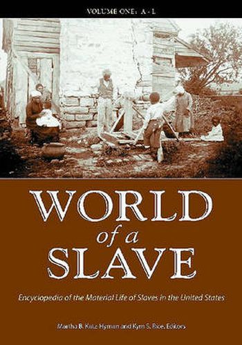 Cover image for World of a Slave [2 volumes]: Encyclopedia of the Material Life of Slaves in the United States