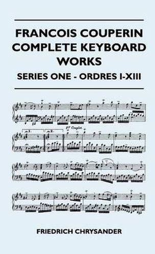 Cover image for Francois Couperin Complete Keyboard Works - Series One - Ordres I-XIII