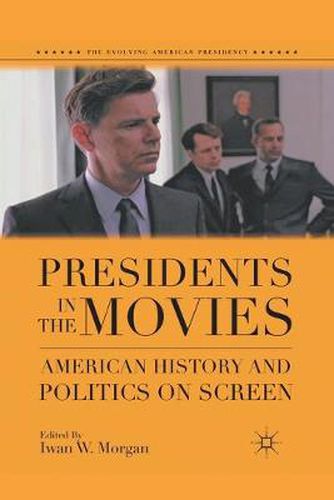 Cover image for Presidents in the Movies: American History and Politics on Screen